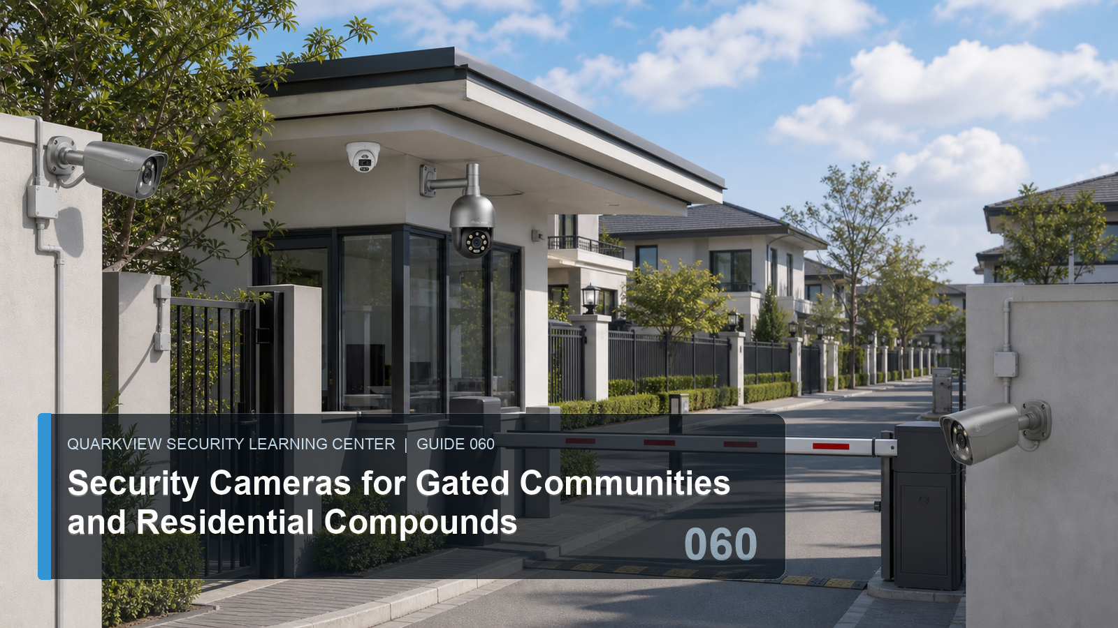 QuarkView gated community security camera system covering guardhouse vehicle gate and perimeter